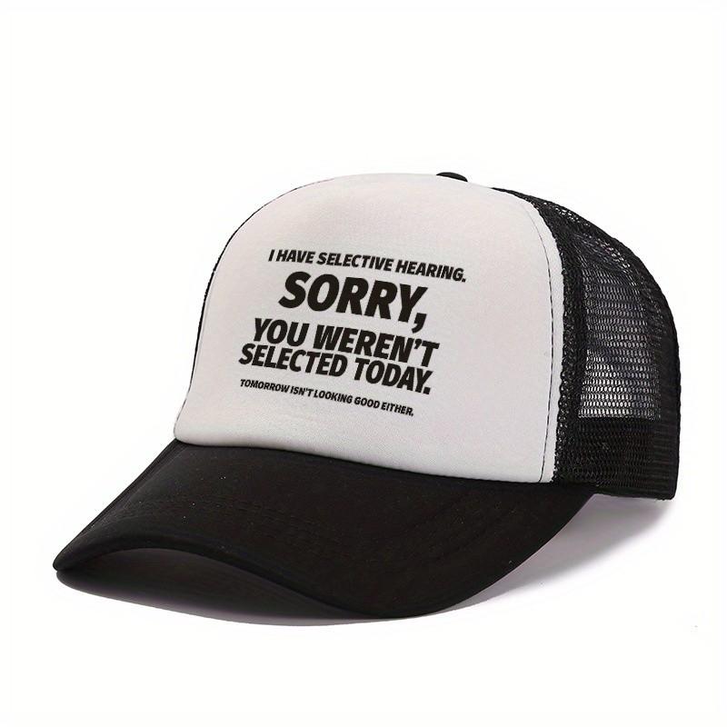 Selective Hearing Sorry You Werent Selected Today Graphic Trucker Hat Unisex Adjustable Casual Sun Cap