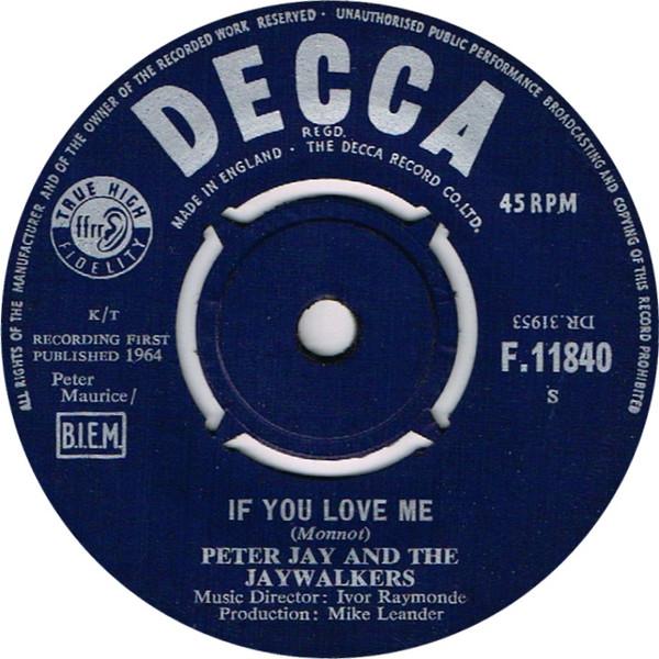 7inch Record PETER JAY & THE JAYWALKERS - If You Love Me F11840 DECCA 1964 UK Rock Used