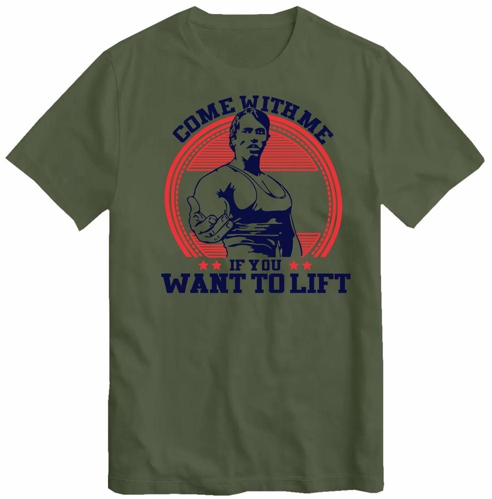 

Come with Me If You Want to Lift Terminator Arnold Schwarzenegger Gym T-Shirt 3XL