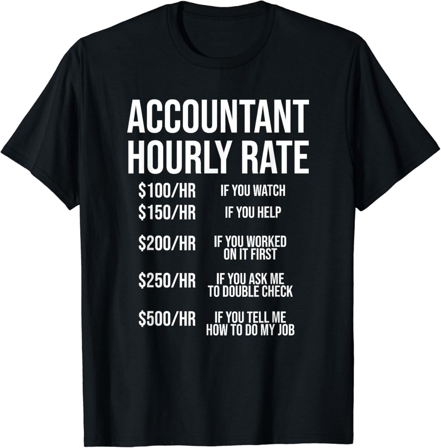 Funny Accountant Hourly Rate Accounting CPA Humor Gift Unisex T-Shirt S разноцветный