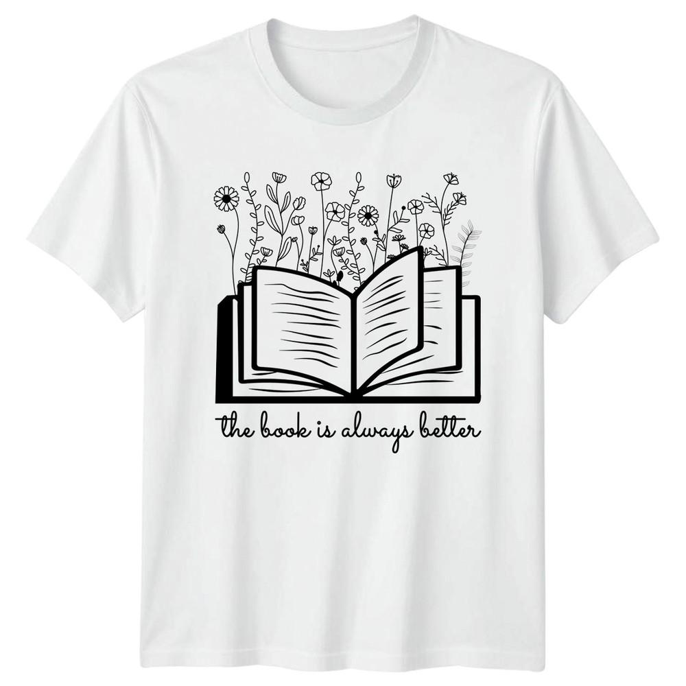 The Book Is Always Better Unisexs TShirt Bibliophile Reading Gift For Her S