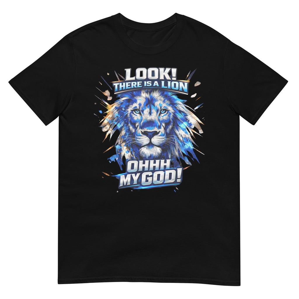 Look There Is A Lion Ohhh My God Lion Funny Quote TShirt