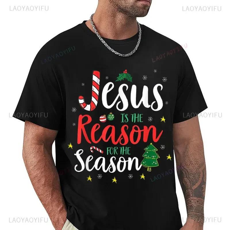 God Jesus Christ Is Reason for The Christmas Season Holiday TShirt Man Women Cotton Short Sleev Tops Funny Gift Streetwear Tees
