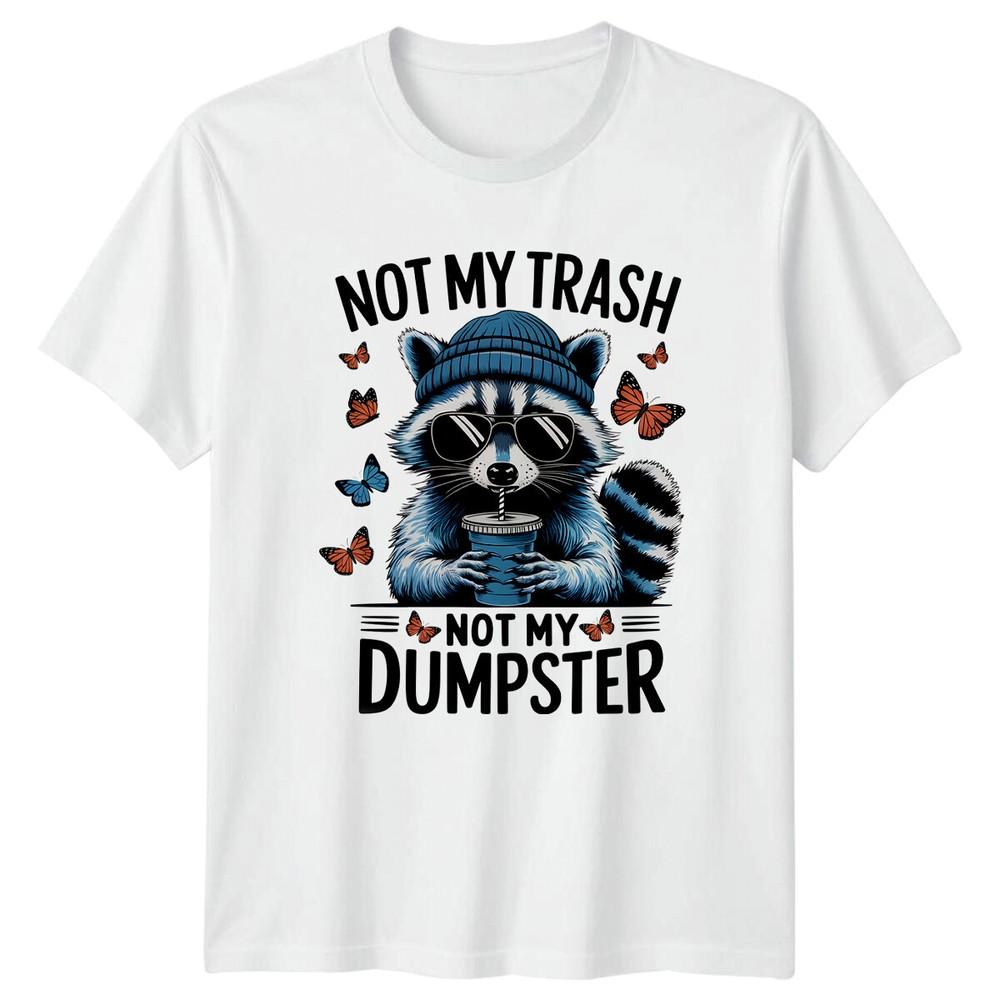 Not My Trash Not My Dumpster Funny Raccoon Graphic Novelty TShirt S