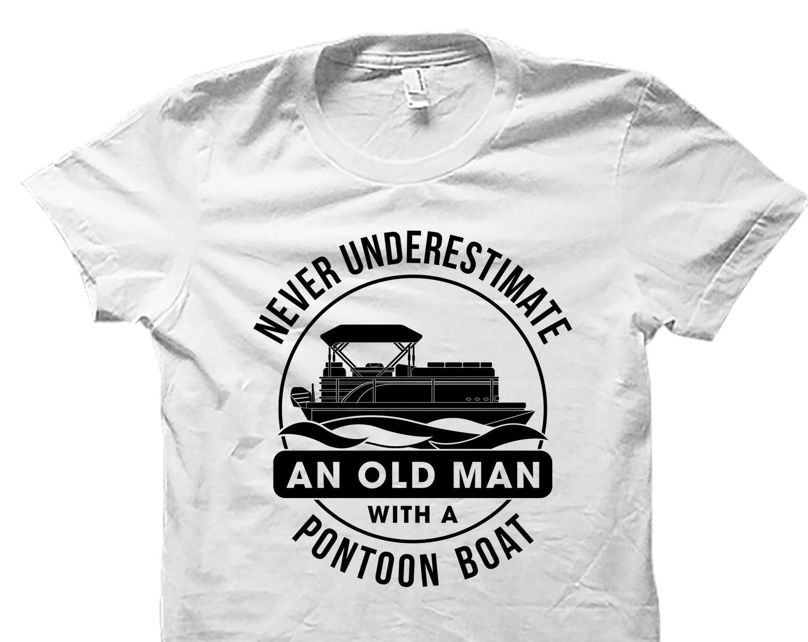 Pontoon Shirt. Boating Shirt. Funny Pontoon Shirt. Nautical Shirt. Pontoon Gift. Funny Boat Shirt. Gifts For Boaters. Boater Gift #OS4585 M