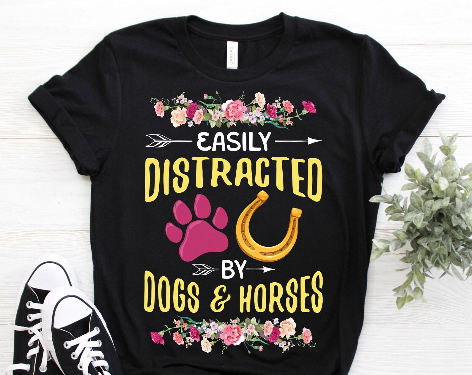 Easily Distracted By Dogs and Horses T-Shirt, Dog Lover Equestrian Vaulting Gifts, Horse Riding Show, Horseback, Dog Owner Rider Present, 150