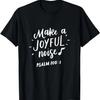 Make a Joyful Noise T-Shirt, Psalm 100, Christian Gifts
