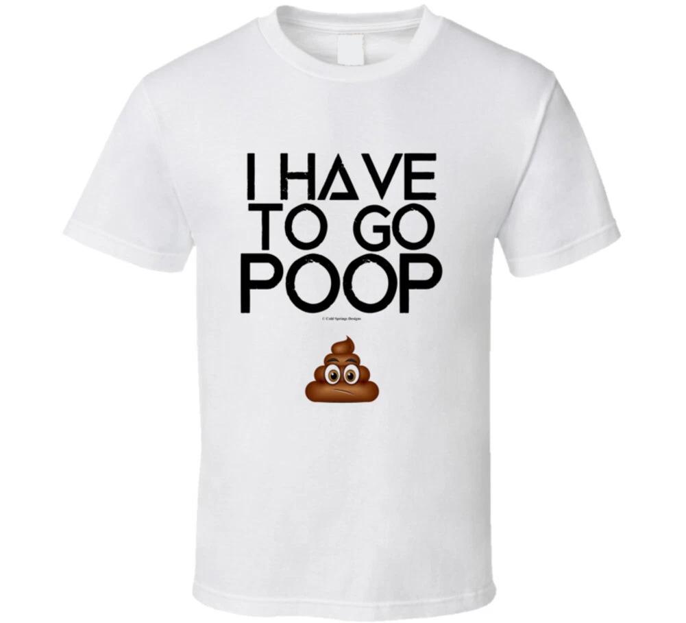 

I Have To Go Poop Funny Emoji Bathroom Gift T Shirt L