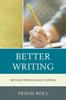The Better Writing : Beyond Periods and Commas Book