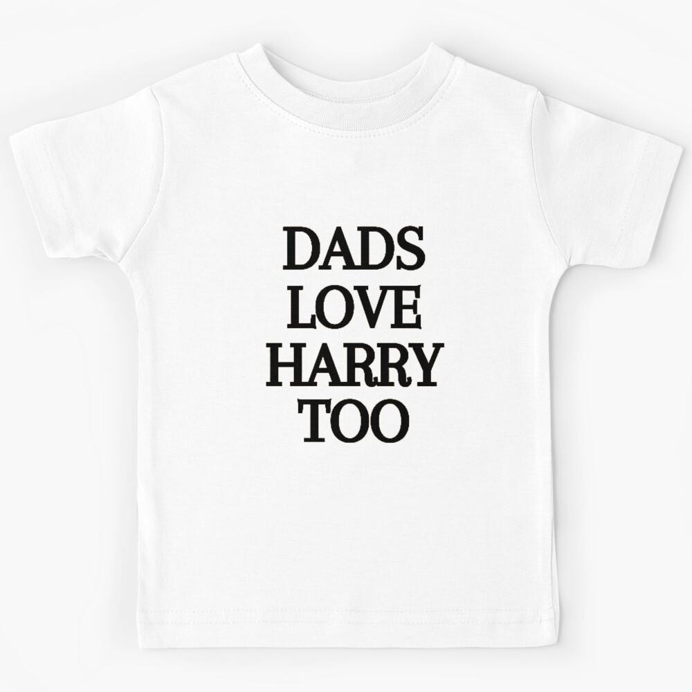 DADS LOVE HARRY TOO HARRY STYLES Kids T-Shirt 160