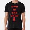 Two In The Oven Taglia S-5XL T-shirt Made in USA