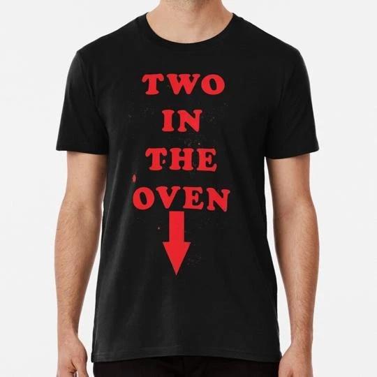 Two In The Oven Size S to 5XL Made in the USA T-Shirt XL