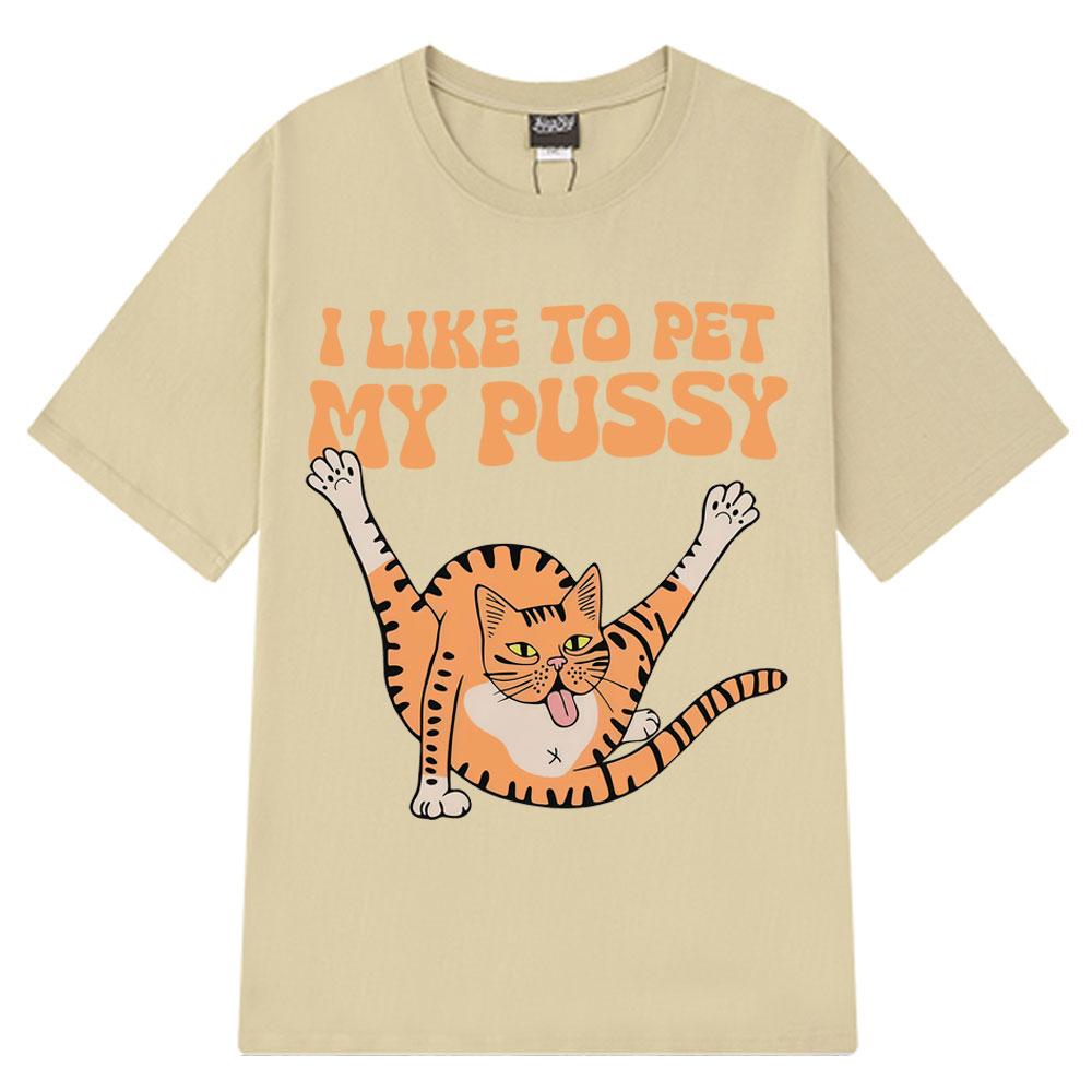 I Like To Pet My Pussy Funny Cat Meme T Shirt Men Women Vintage T Shirts Short-sleeved Harajuku Loose Cotton T-shirts Streetwear