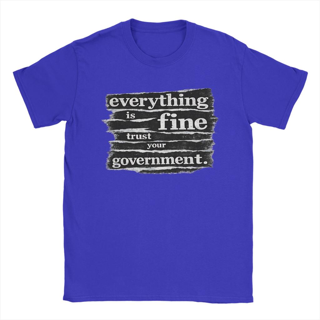 Unisex TShirts Everything Is Fine Trust Your GovernUnisext Casual Pure Cotton Tees Short Sleeve  T Shirts Round Collar Tops Gift