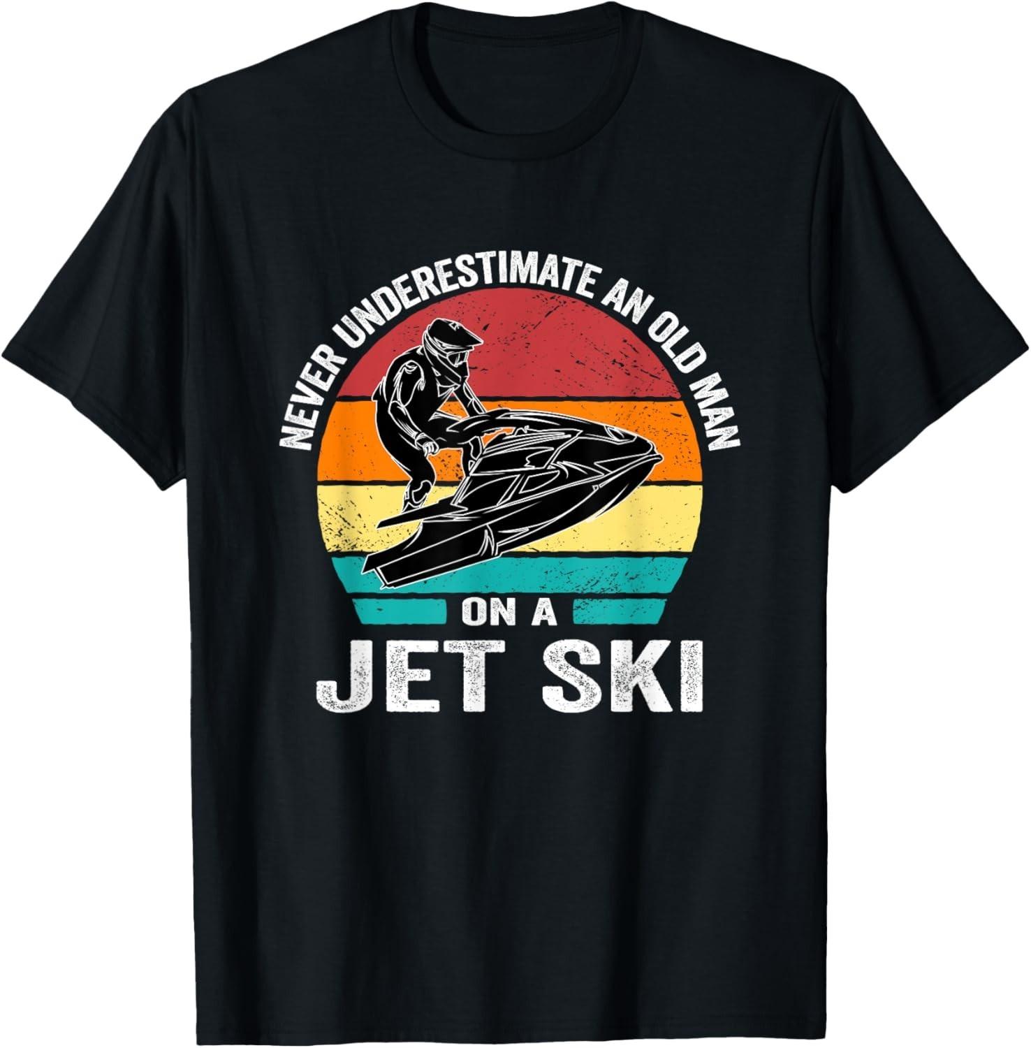 

Never Underestimate an old man on a jet ski. Vintage Jet Ski Gift Unisex T-Shirt 5XL різнокольоровий