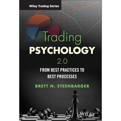 Trading Psychology 2.0: From Best Practices To Best Processes (Wiley Trading)