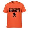 You Wanna See Bigfoot Sasquatch Silhouette Funny Question Unisex Summer TShirt Top