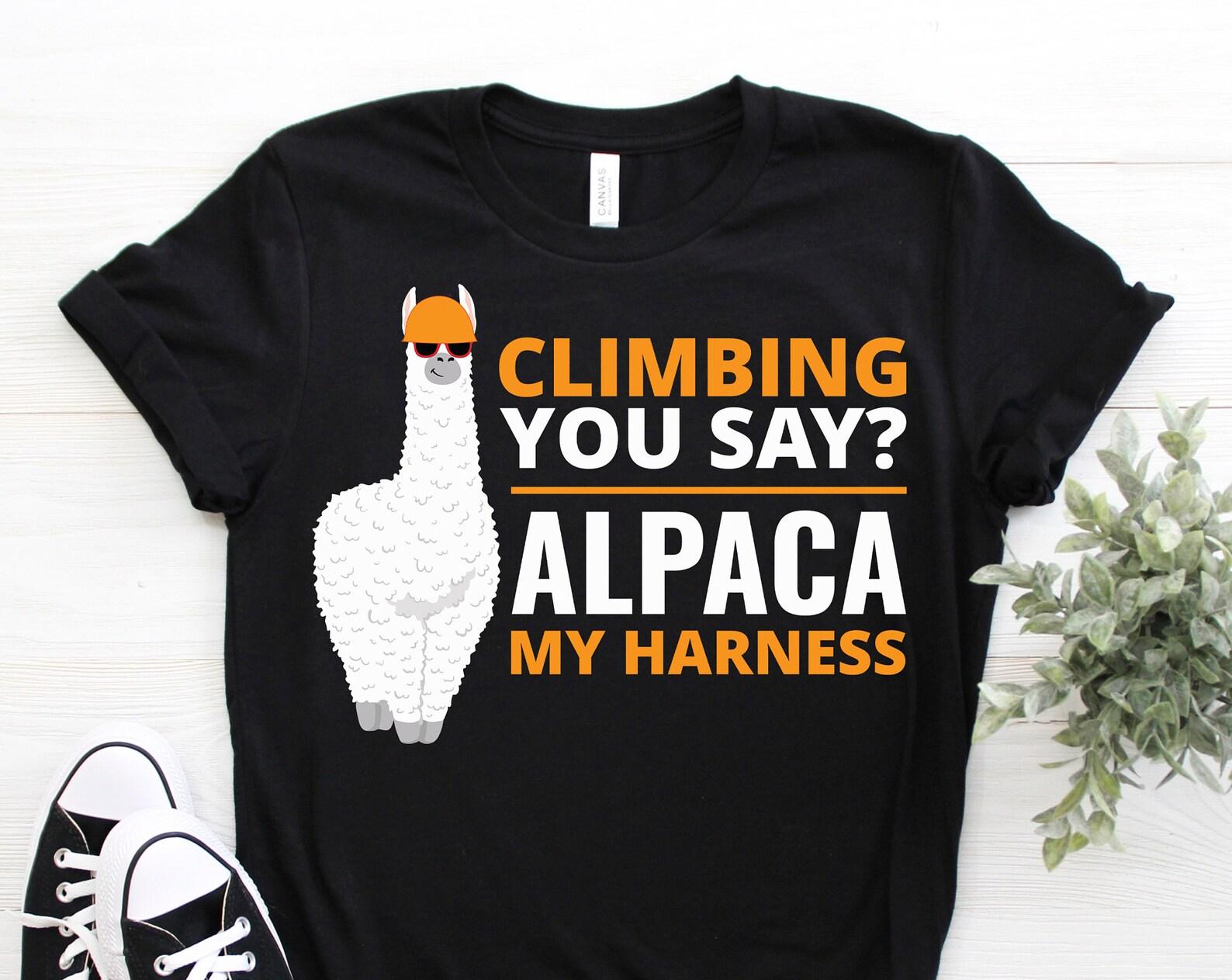 Climbing You Say? Alpaca My Harness Climber T-Shirt, Funny Alpacas Animal Climb Lover Gift, Rock Bolder Boulder, Mountain Bouldering Present 140