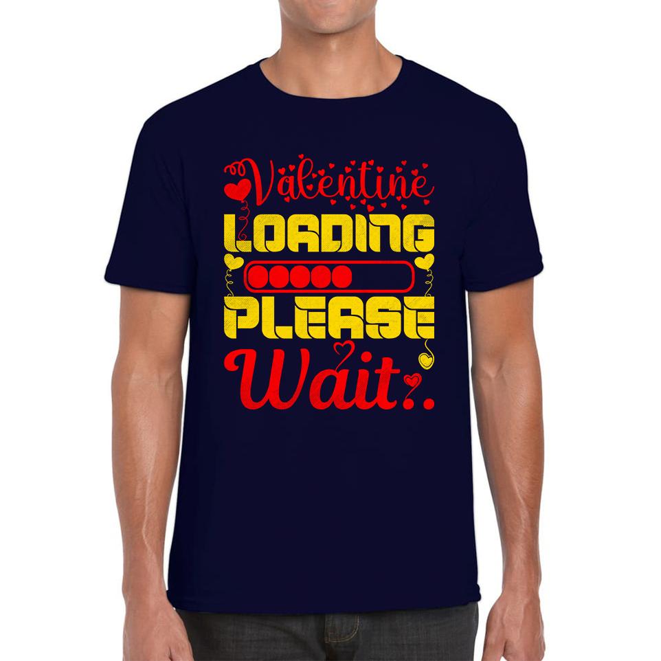 Valentine Loading Please Wait Valentine s Day Countdown Valentine s Day Gift Mens Tee Top S