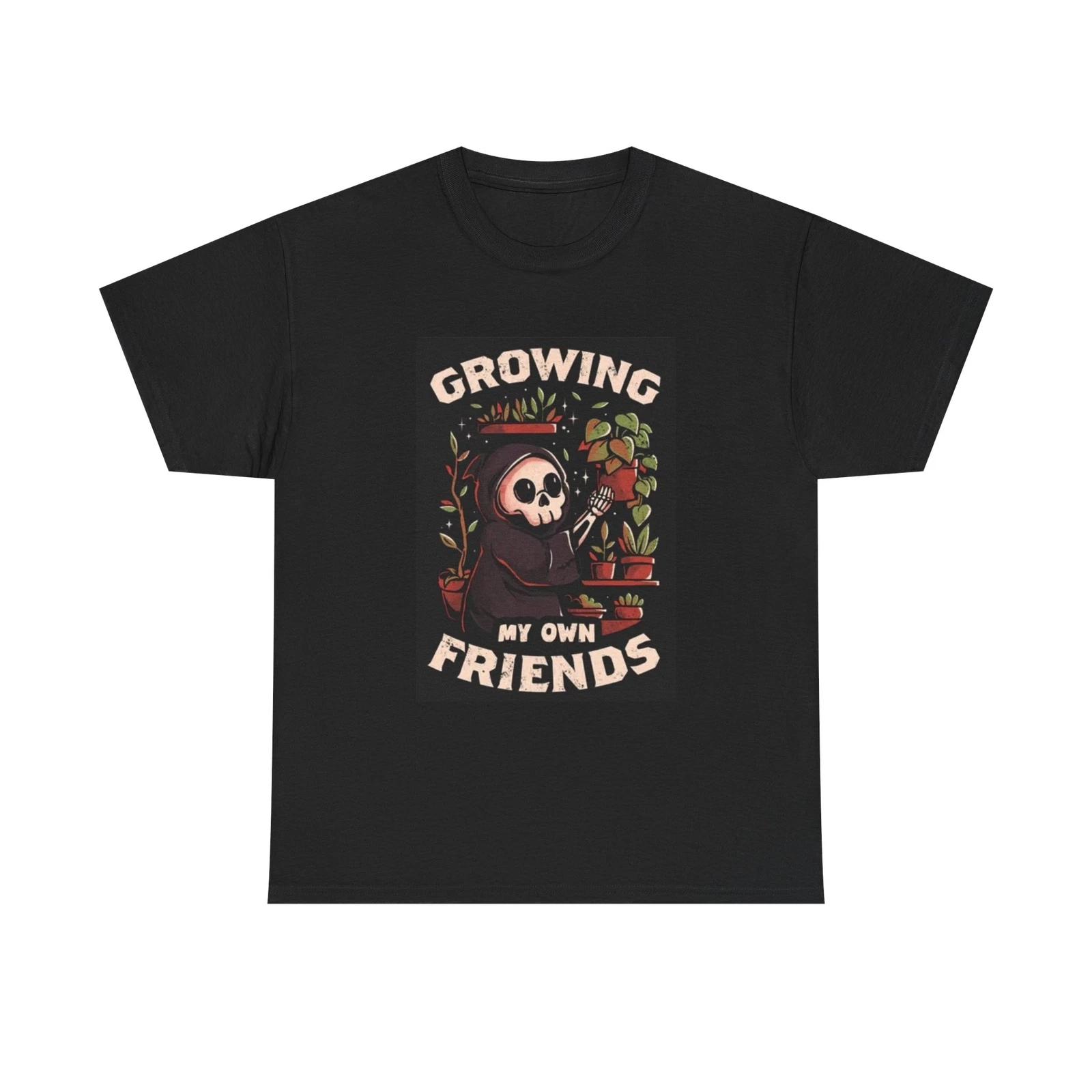 Men s and Women s T-shirts Growing My Own Friends XL