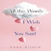 All the Words I Wish You Said by Zoey Allard Paperback Book 9781837941759