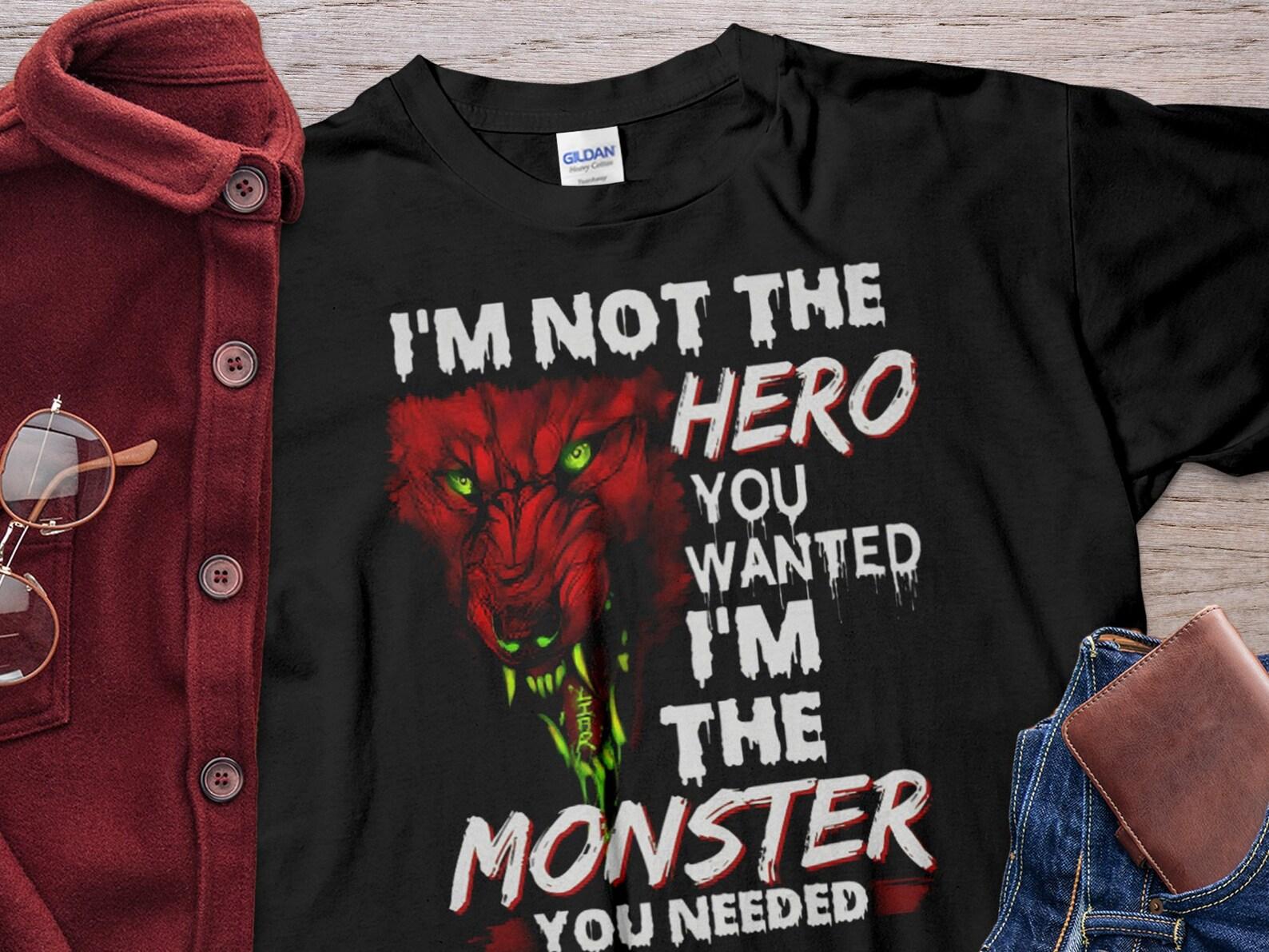 Strong Wolf I m Not The Hero You Wanted I m The Monster Unholy Nun Shirt Unisex T-Shirt XL