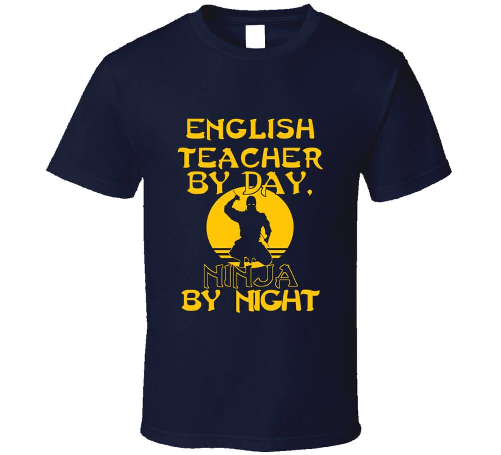 English Teacher By Day Ninja By Night Funny T Shirt Mens Womens Tees Top L