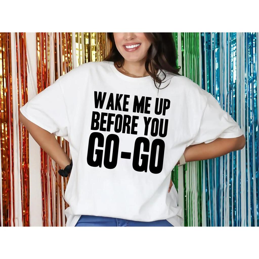 Wake Me Up Before You Go T Shirt Fancy Dress Party 80s Weekend Top Vintage Streetwear Casual Stylish Comfortable