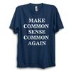 Make Common Sense Common Again TShirt Funny Political Slogan Tee Unisex Top
