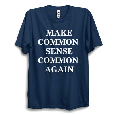 Make Common Sense Common Again TShirt Funny Political Slogan Tee Unisex Top