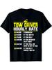 Funny Tow Truck Driver Hourly Rate T-Shirt - $200-$300hr Pricing List & Tow Tr