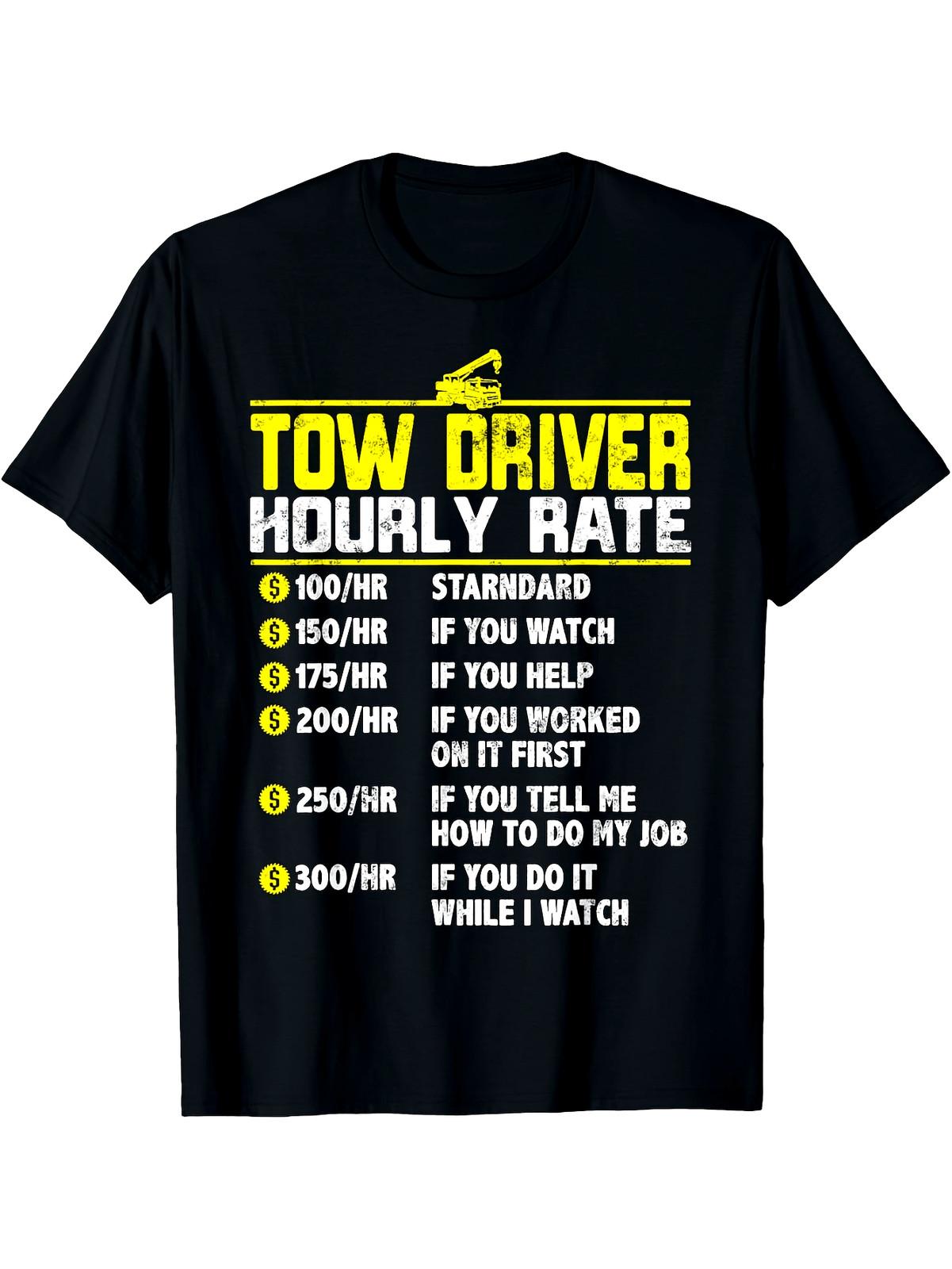 Funny Tow Truck Driver Hourly Rate T-Shirt - $200-$300hr Pricing List & Tow Tr S разноцветный