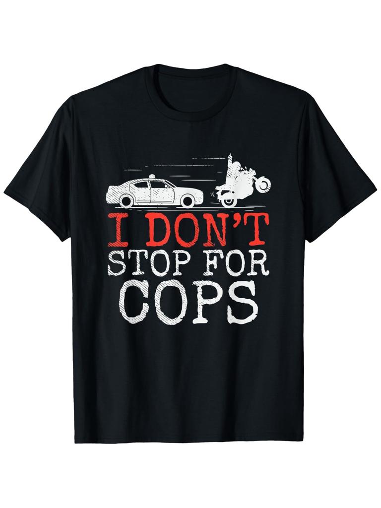 I Dont Stop for Cops Graphic Motorcycle with Biker Quote pattern design100 cotton Oneck short sleeve printed mens Tshirt