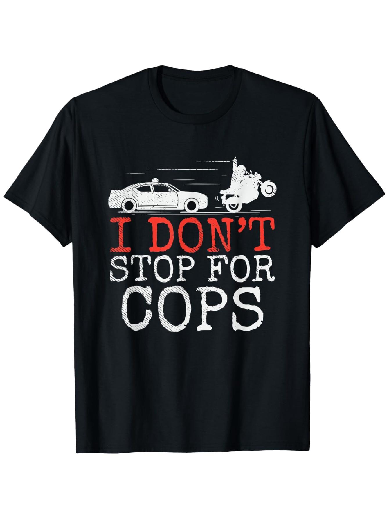 

I Dont Stop for Cops Graphic Motorcycle with Biker Quote pattern design100 cotton Oneck short sleeve printed mens Tshirt S