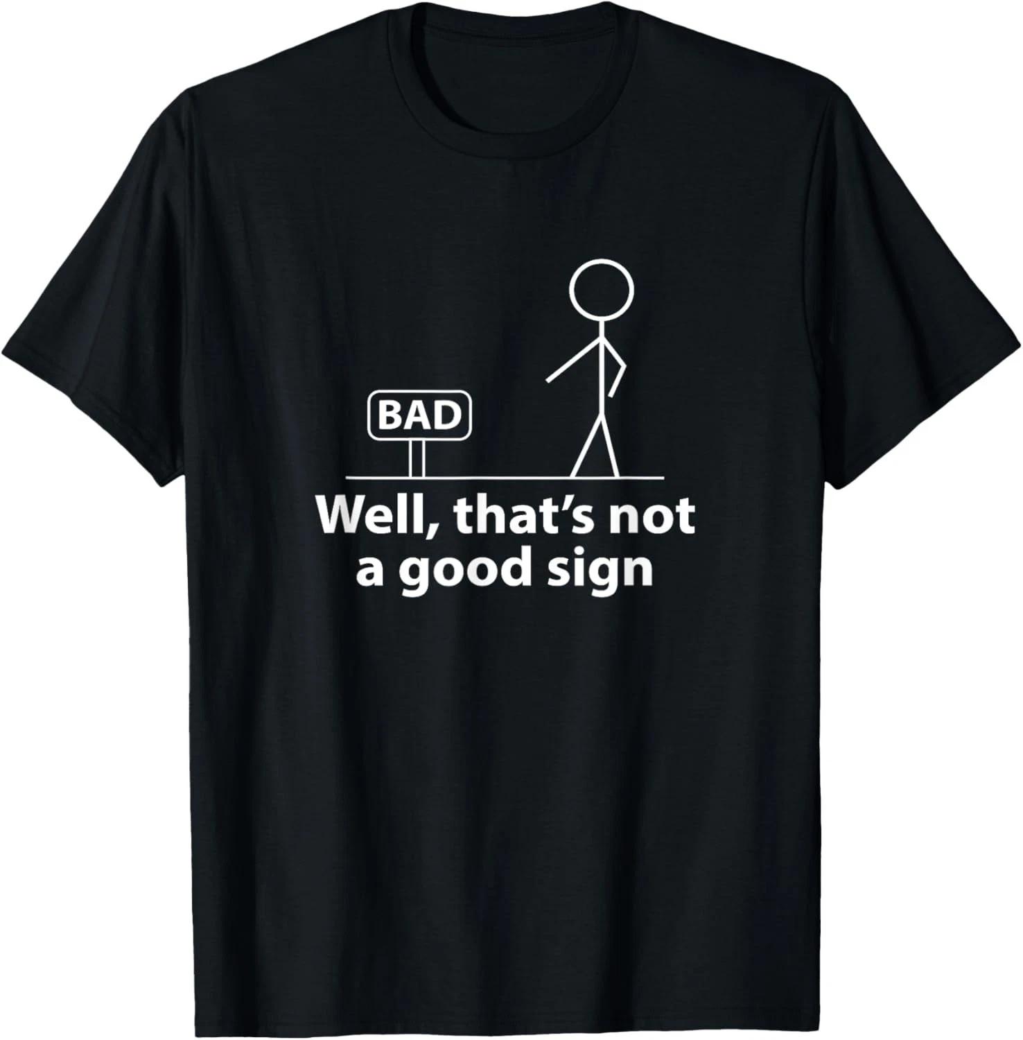 Well Thats Not A Good Sign Funny Shirt for Men Funny Gift Unisex T-Shirt 2XL