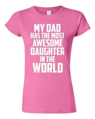 Junior My Dad Has The Most Awesome Daughter In The World Graphic T-Shirt Tee Unisex T-Shirt
