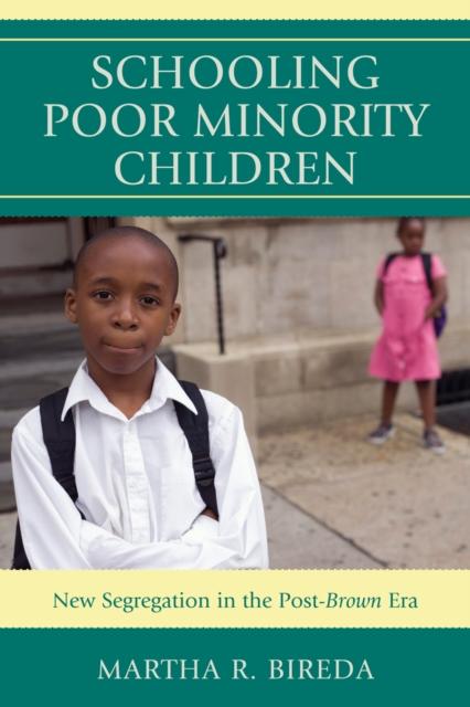 The Schooling Poor Minority Children : New Segregation In the Post-Brown Era Book