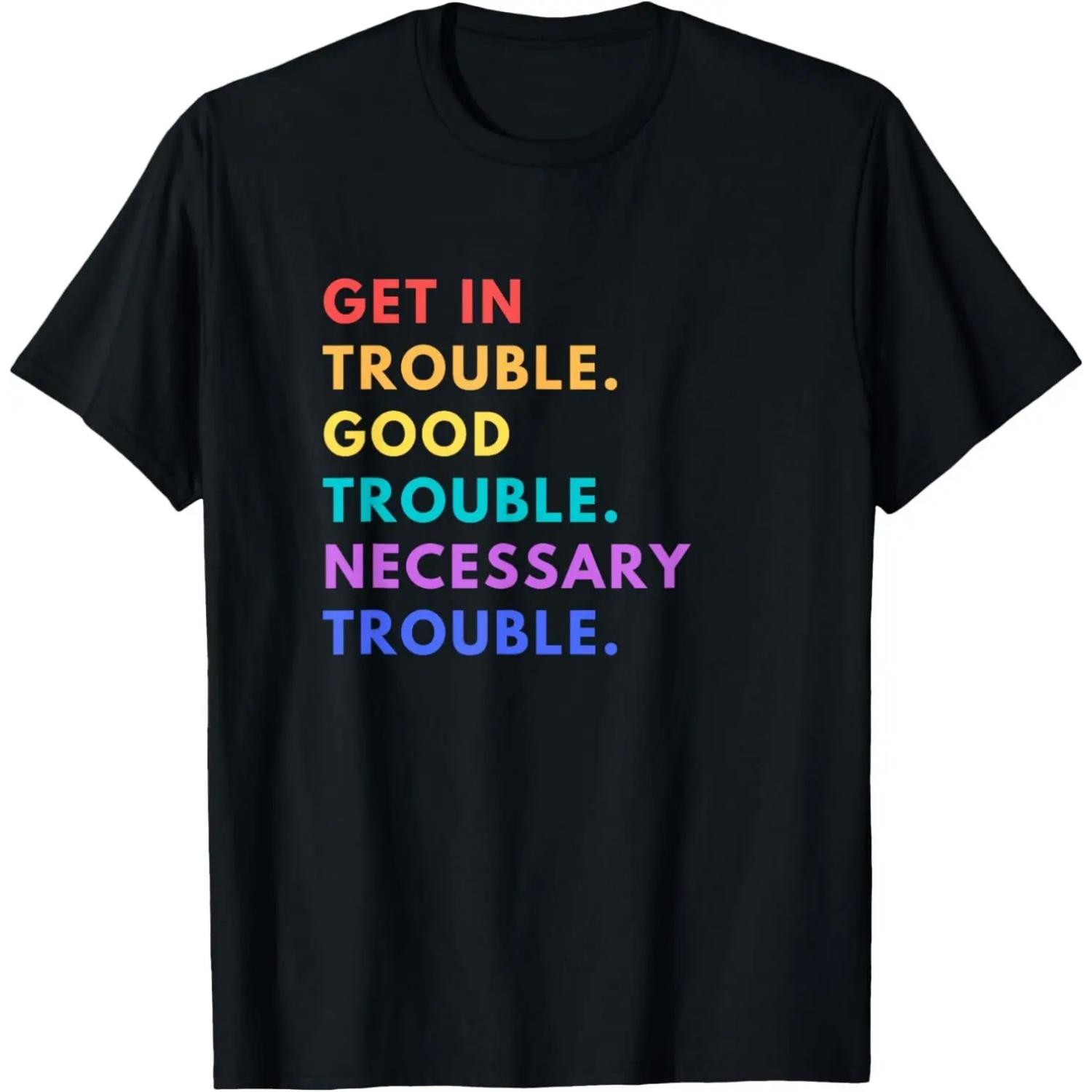 

Funny Get in Good Necessary Trouble T-Shirt XXXXXL