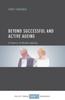 The Beyond Successful and Active Ageing : A Theory of Model Ageing Book