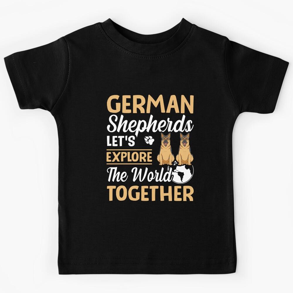 German Shepherds Are Always Up For A Good Adventure And A Good Snuggle Kids T-Shirt 140