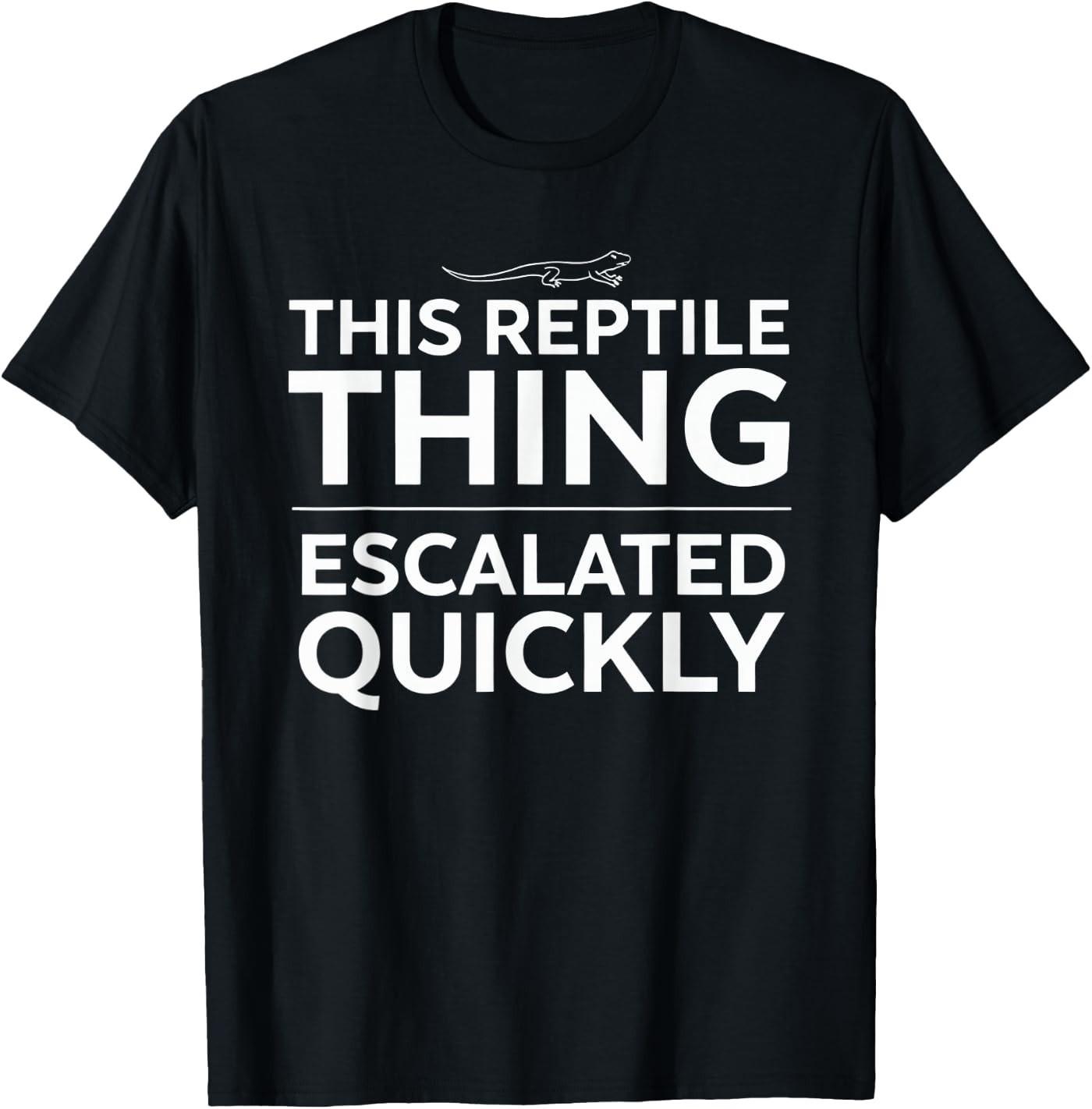 This Reptile Thing Escalated Quickly Funny Lizard Owner T-Shirt M