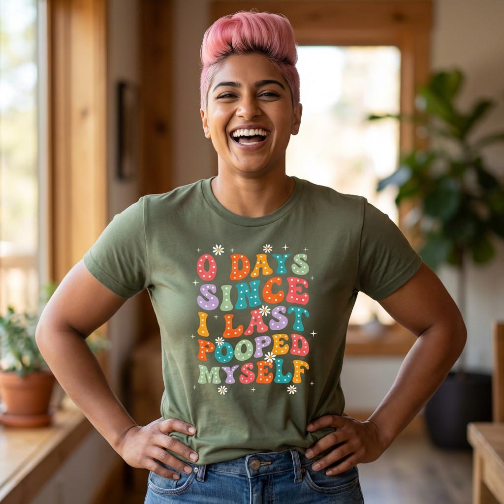 Funny Tee Shirt - 0 Days Since I Last Pooped Myself - Offensive T-Shirt Gift XL