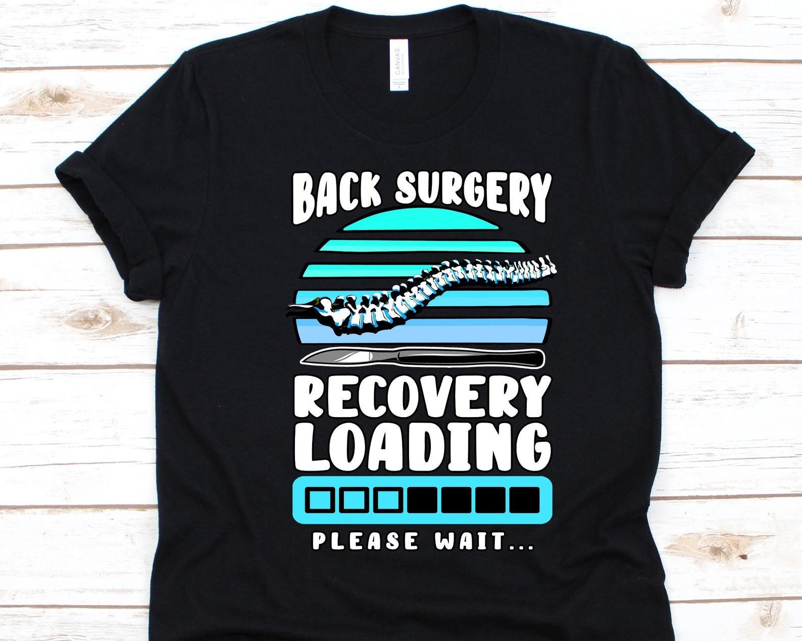 Back Surgery Recovery Loading Shirt, Spine Surgery Design, Spinal Fusion Graphic, Orthopedic Operation, Neurosurgical, Back Grafting Gift L