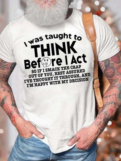 Unisexs I Was Taught To Think Before I Act So If I Smack The Crap Out Of You Cotton Casual Crew Neck TShirt
