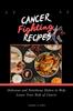 The Cancer Fighting Recipes : Delicious and Nutritious Dishes To Help Lower Your Risk of Cancer Book