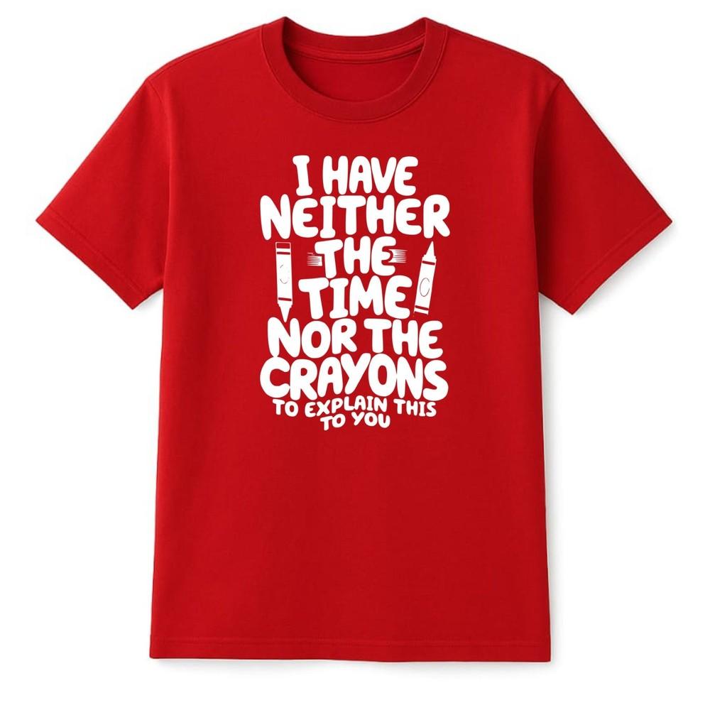 Funny T Shirt I Have Neither The Time Nor The Novelty Slogan Joke Tee Shirt Gift S