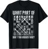 What Part of Don't You Understand Funny Chess T-Shirt