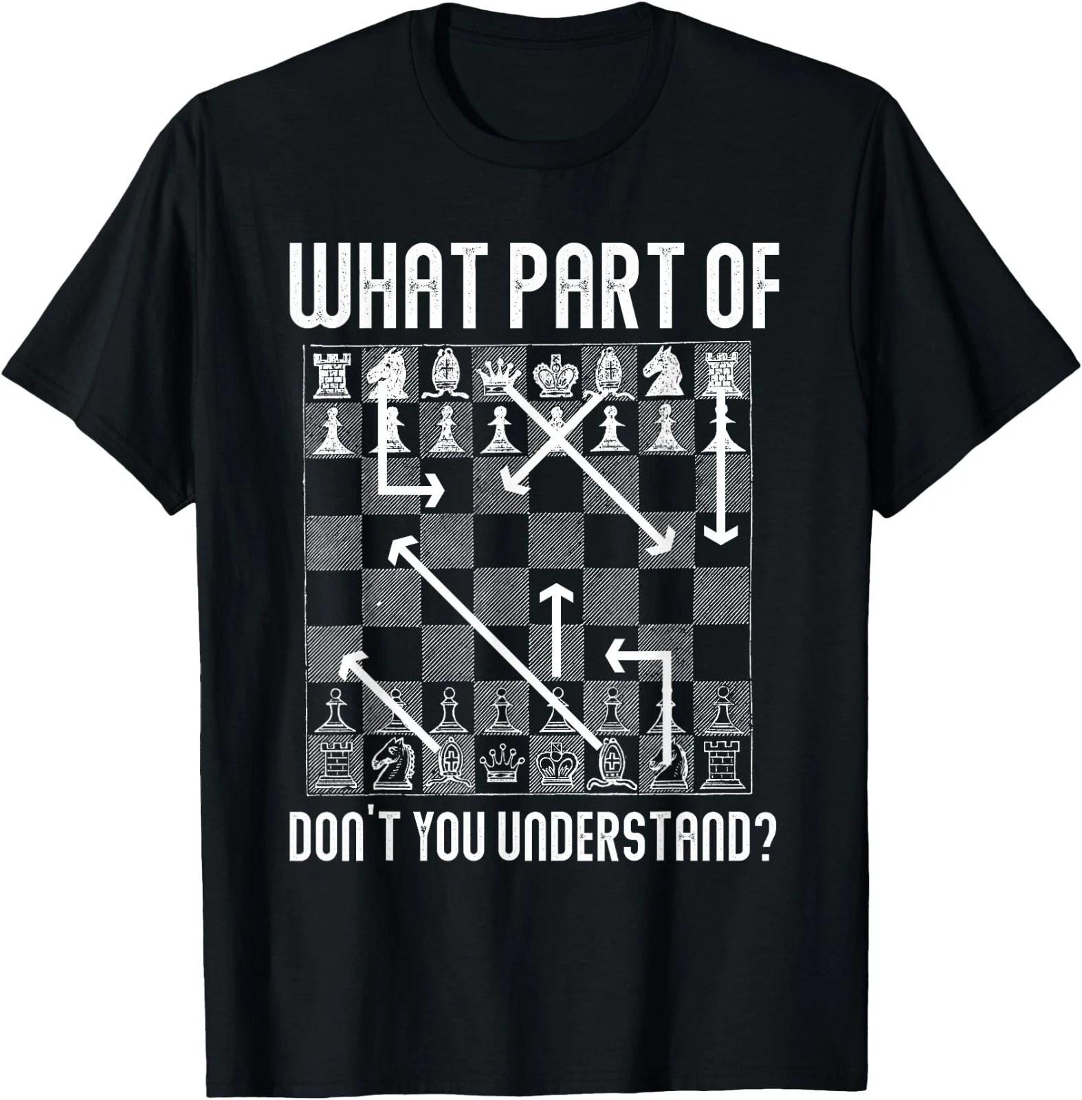 What Part of Don t You Understand Funny Chess T-Shirt 100