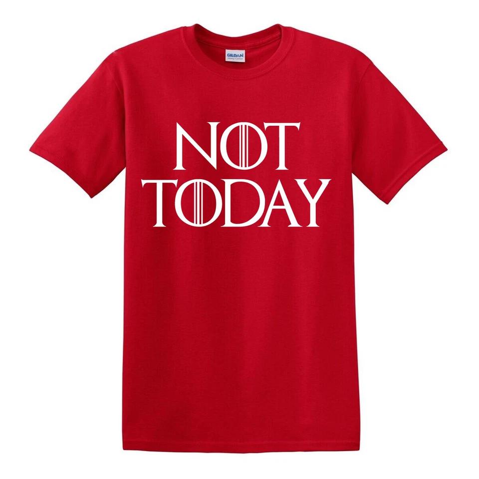 NOT TODAY T-Shirt Arya Stark Game of Thrones Lanister Tee GOT Slogan Maisie Top 3 S