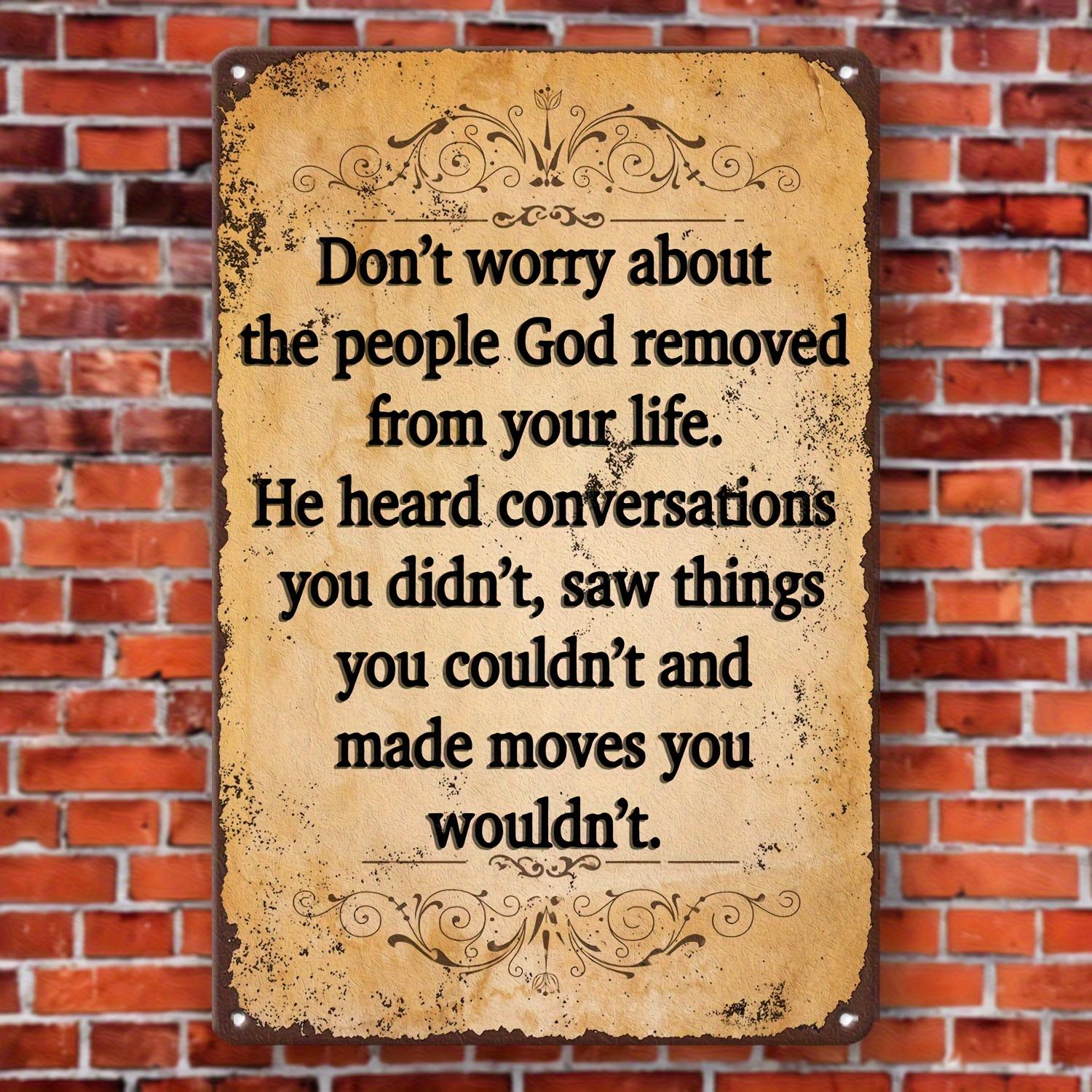 

Vintage Religious Inspirational Quote Dont Worry About The People God Removed From Your Life Metal Tin Sign Wall Decor 20x30cm（7.8x11.8inch）